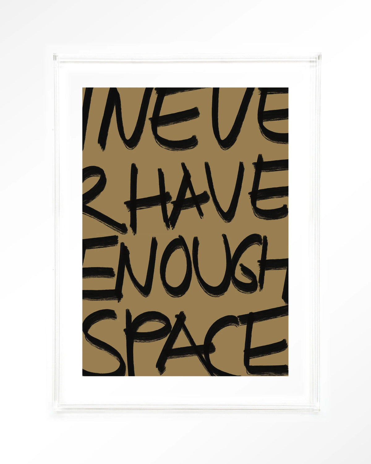 No Space – tekst I never have enough space – Art print – Acryl doorzichtig