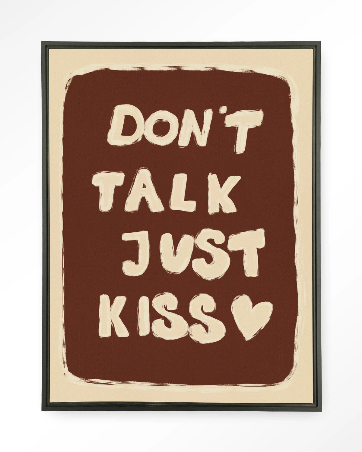 Just Kiss – tekst Don't talk just kiss – Wandkleed – Floating frame – zwart